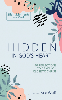 Hidden in God's Heart: 40 Reflections to Draw You Close to Christ