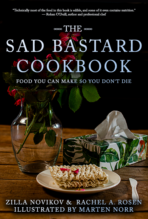 The Sad Bastard Cookbook: Food You Can Make So You Don't Die