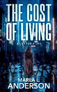 The Cost of Living: A Life For A Life by Marla L. Anderson