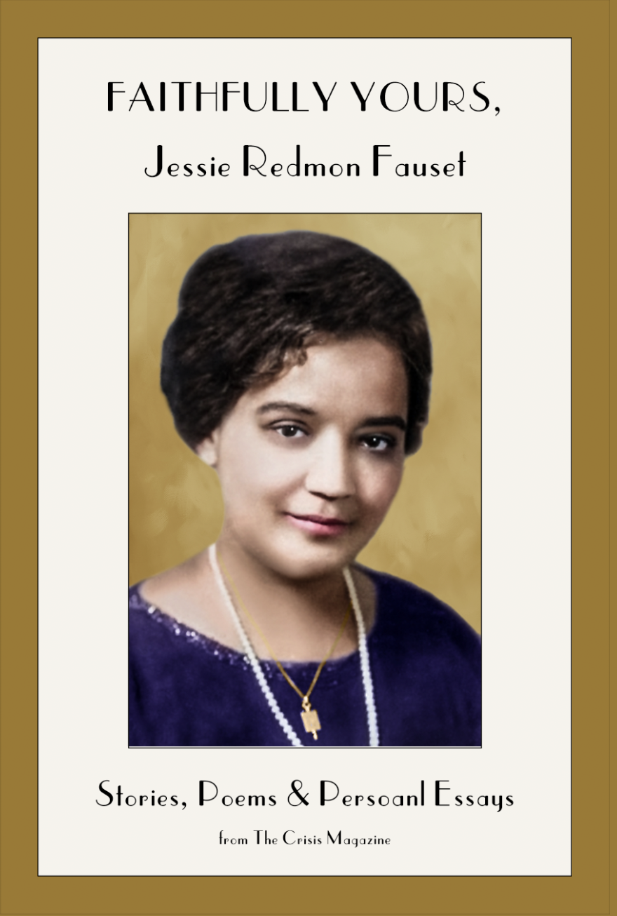 Faithfully Yours, Jessie Redmon Fauset: Stories, Poems & Personal Essays