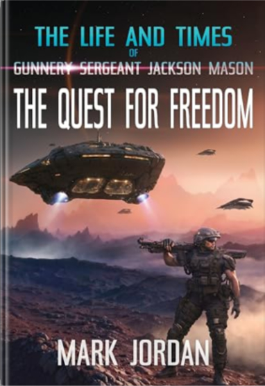 The Life And Times Of Gunnery Sergeant Jackson Mason: The Quest For Freedom