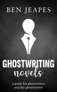 Ghostwriting Novels: A Guide for Ghostwriters and the Ghostwritten