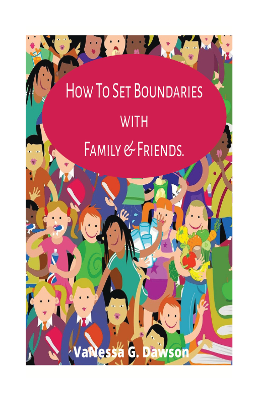 How to Set Boundaries with Family & Friends Period.