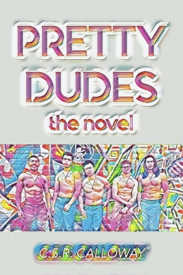 Pretty Dudes: The Novel