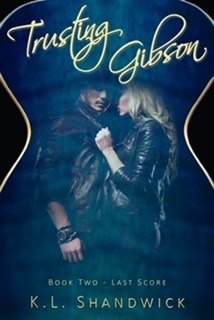 Trusting Gibson: A Second Chance Rock star Romance (Last Score Book 2)