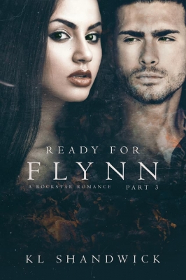 Ready For Flynn,Part 3: A Rockstar Romance: Ready For Flynn Series (The Ready For Flynn Series)