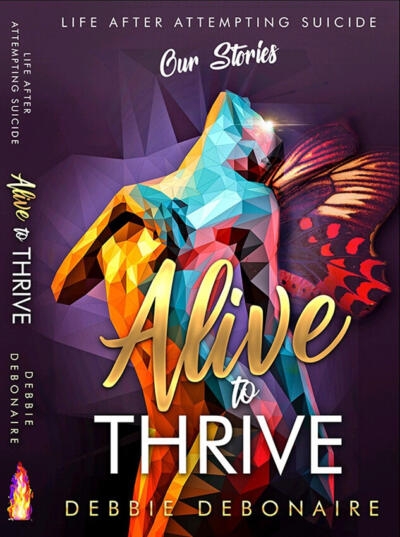 Alive To Thrive: Life After Attempting Suicide - Our Stories