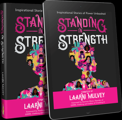 Standing In Strength: Inspirational Stories of Power Unleashed