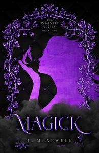 Magick - The Unwanted Series, Book I