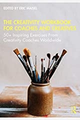 The Creativity Workbook for Coaches and Creatives: 50+ Inspiring Exercises from Creativity Coaches Worldwide