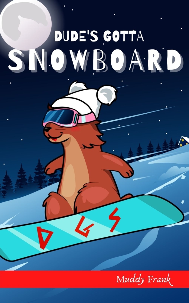 Dude's Gotta Snowboard