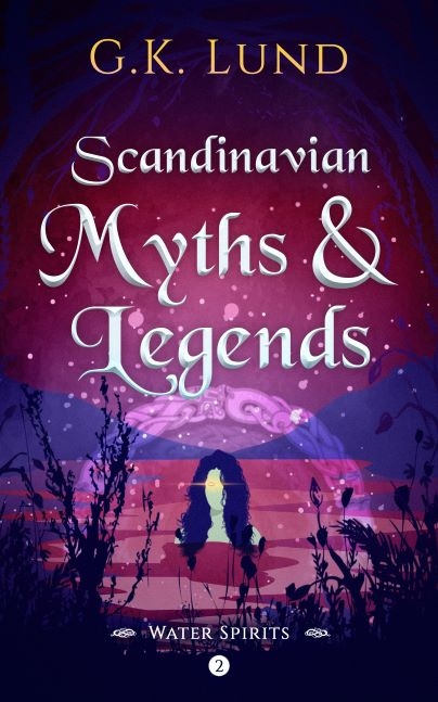  2 Scandinavian Myths and Legends: Water Spirits