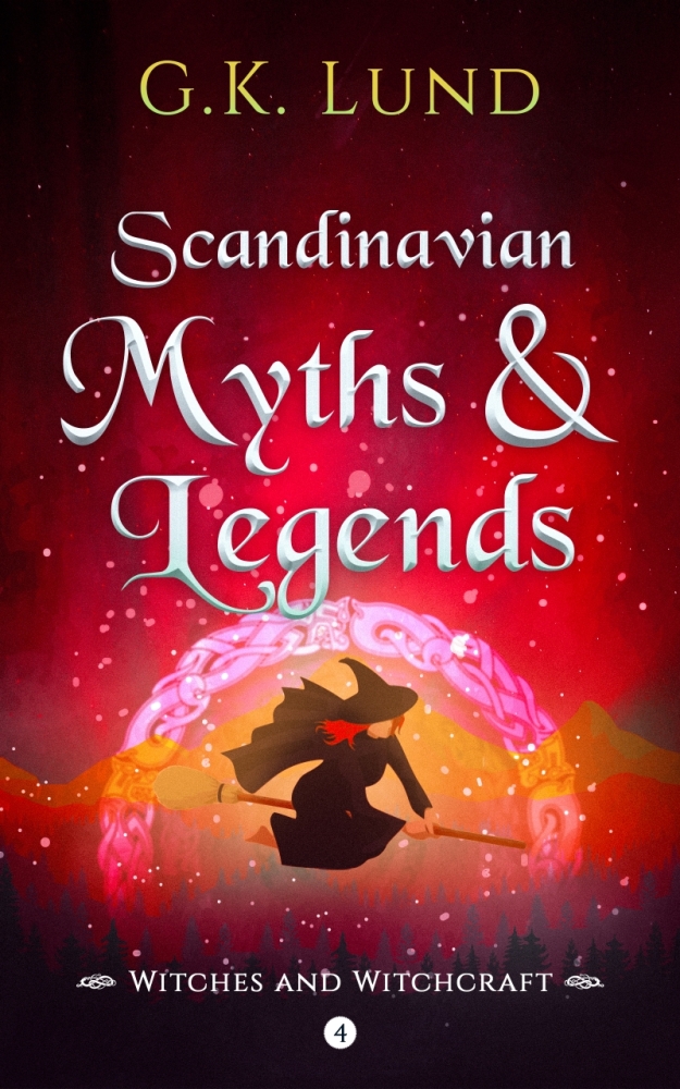  Scandinavian Myths and Legends: Witches and Witchcraft