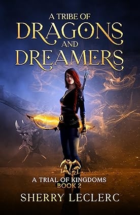 A Tribe of Dragons and Dreamers: A Trial of Kingdoms Book 2