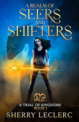 A Realm of Seers and Shifters: A Trial of Kingdoms Book 1