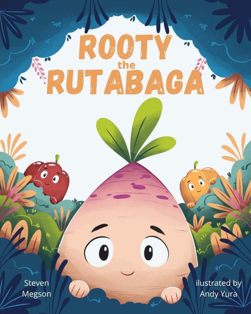 Rooty the Rutabaga: A Story About Vegetables, Inclusion and Seeing the Sunny Side of Life 