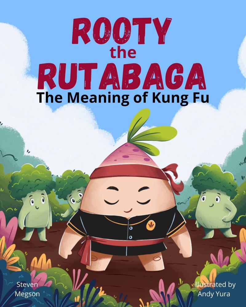 Rooty the Rutabaga: The Meaning of Kung Fu 