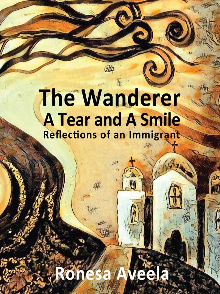 The Wanderer – A Tear and A Smile: Reflections of an Immigrant