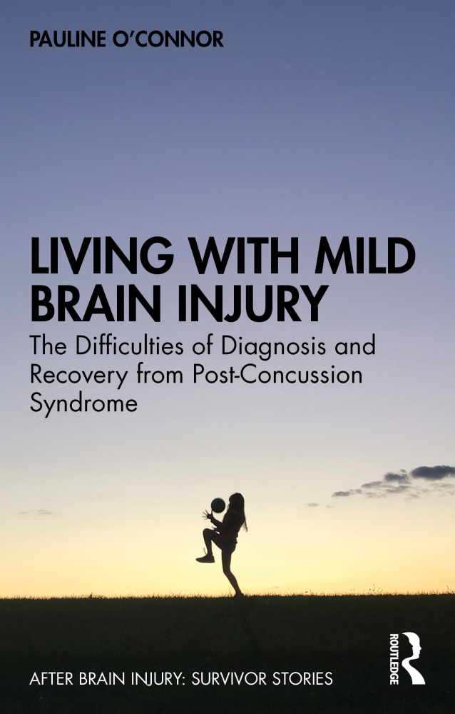 Living with Mild Brain Injury: The Difficulties of Diagnosis and Recovery from Post-Concussion Syndrome