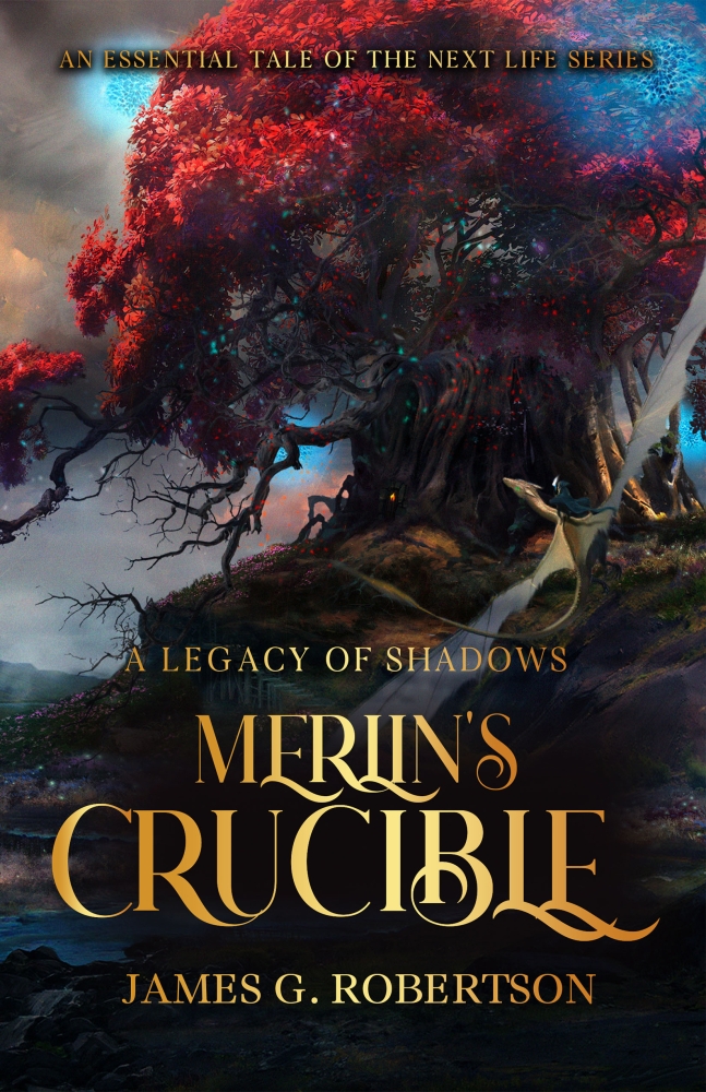 Merlin's Crucible: A Legacy of Shadows (Next Life)