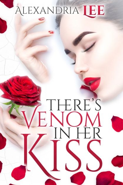 There's Venom in Her Kiss: Perfect Poison Trilogy Book One