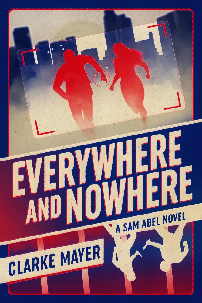 Everywhere and Nowhere: A Sam Abel Novel (Whispers and Shadows Spy Series, Sam Abel Book 2)