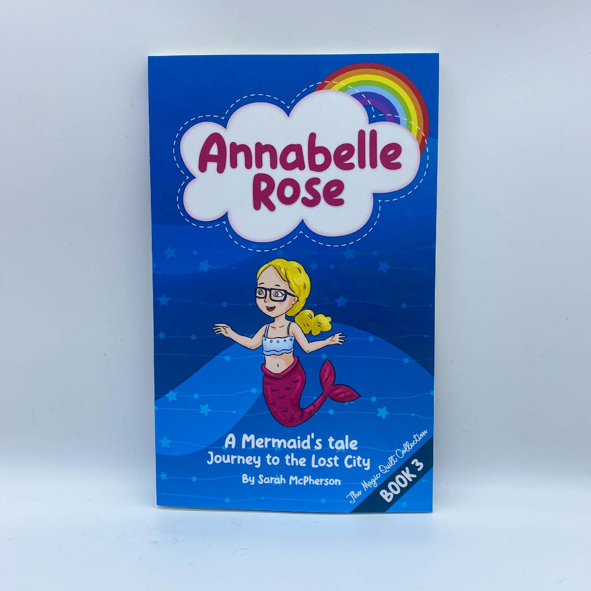 Annabelle Rose - A Mermaids tale, Journey to the Lost City (Book 3 - Annabelle Rose - The Magical Quilt Collection)