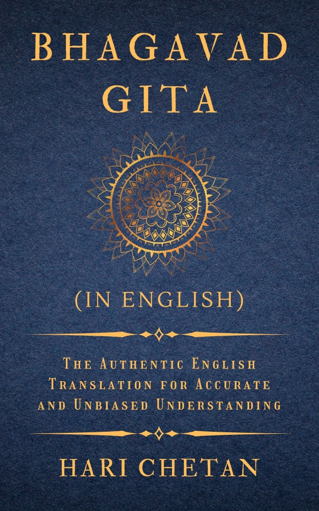 Bhagavad Gita (in English): The Authentic English Translation for Accurate and Unbiased Understanding