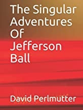 The Singular Adventures of Jefferson Ball