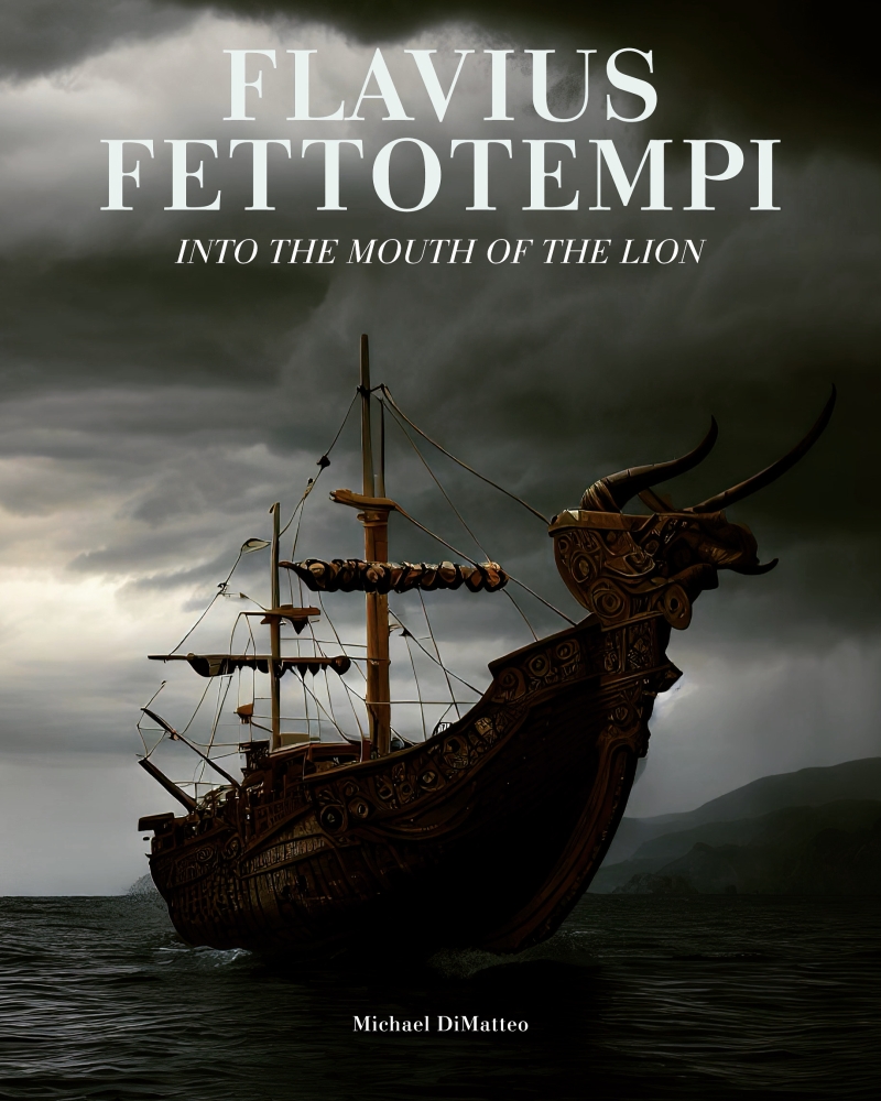 Flavius Fettotempi: Into the Mouth of the Lion