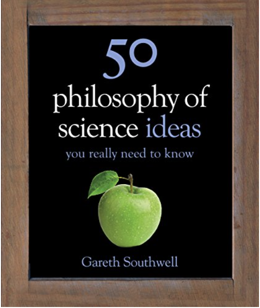 50 Philosophy of Science Ideas You Really Need to Know