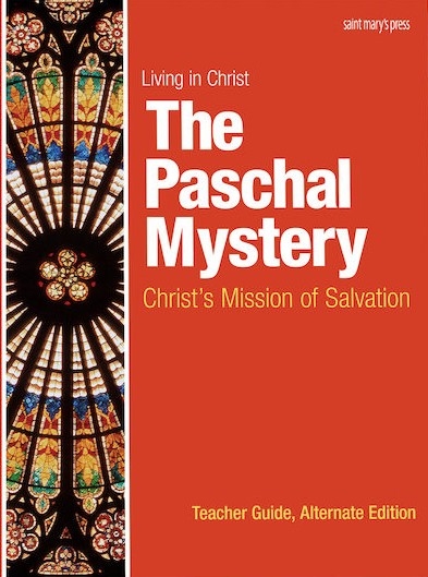 The Paschal Mystery: Christ's Mission of Salvation (Teacher Guide, Alternate Edition)