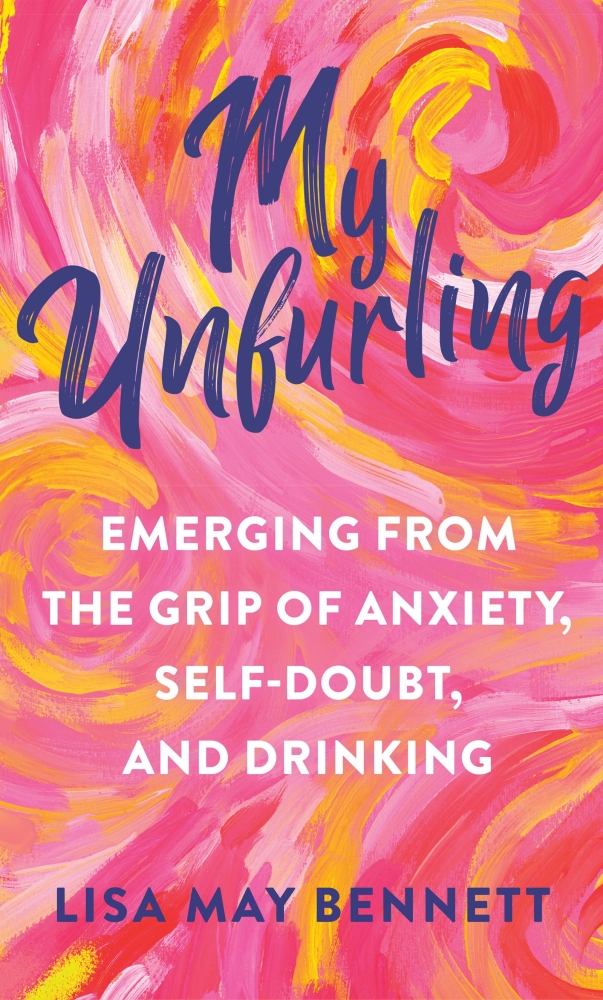 My Unfurling: Emerging from the Grip of Anxiety, Self-Doubt, and Drinking