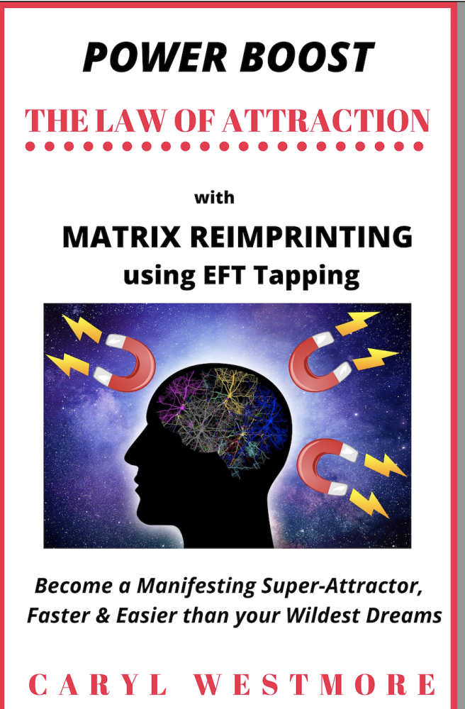 Power Boost the Law of Attraction with Matrix Reimprinting using EFT Tapping: Become a Manifesting Super-Attractor – Faster an