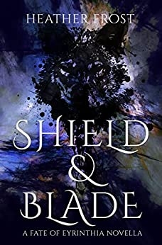 Shield & Blade: A Fate of Eyrinthia Novella (Fate of Eyrinthia 3.5)