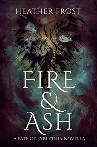 Fire & Ash: A Fate of Eyrinthia Novella