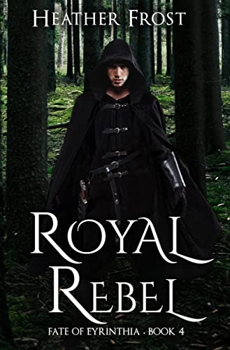 Royal Rebel (Fate of Eyrinthia 4)