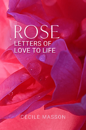 Rose letters of love to life