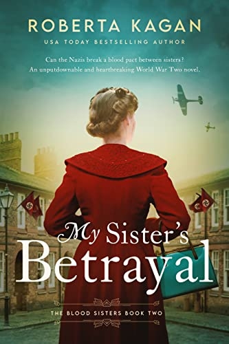 My Sister's Betrayal: An unputdownable and heartbreaking World War Two novel. (The Blood Sisters Book 2)