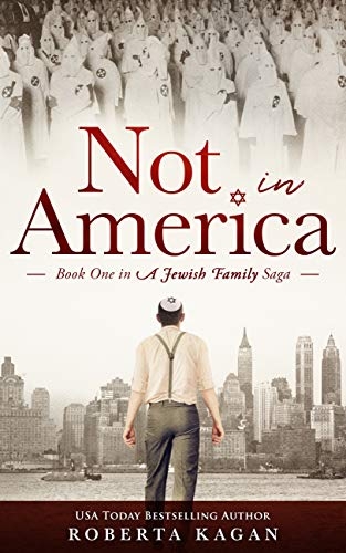 Not In America: A Riveting Tale of Survival, Grief and Bravery, Book One in a Jewish Family Saga