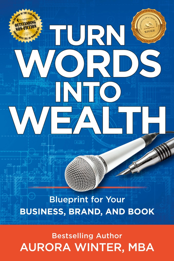 Turn Words Into Wealth: Blueprint for Your Business, Brand, and Book