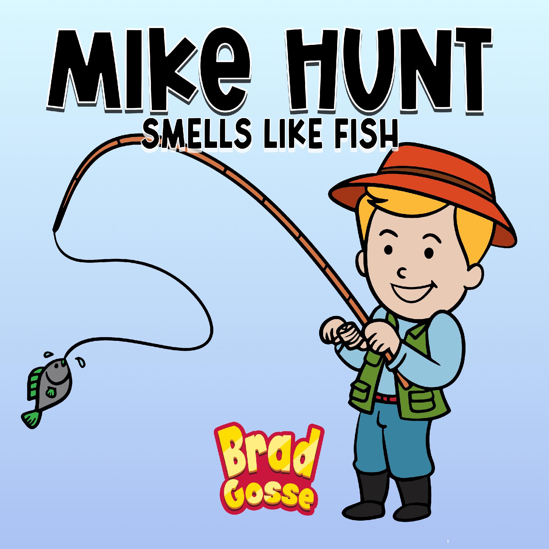 Mike Hunt: Smells Like Fish