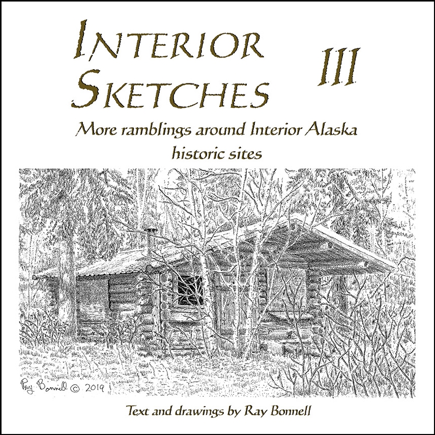 Interior Sketches III. More ramblings around Interior Alaska historic sites