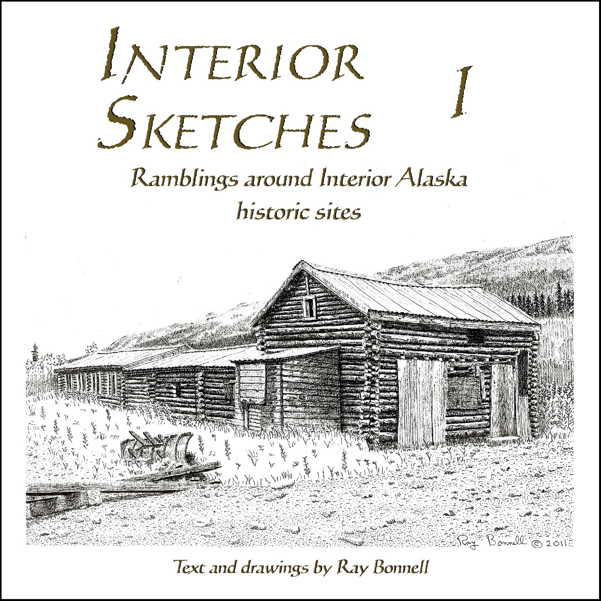 Interior Sketches I, Ramblings around Interior Alaska historic sites