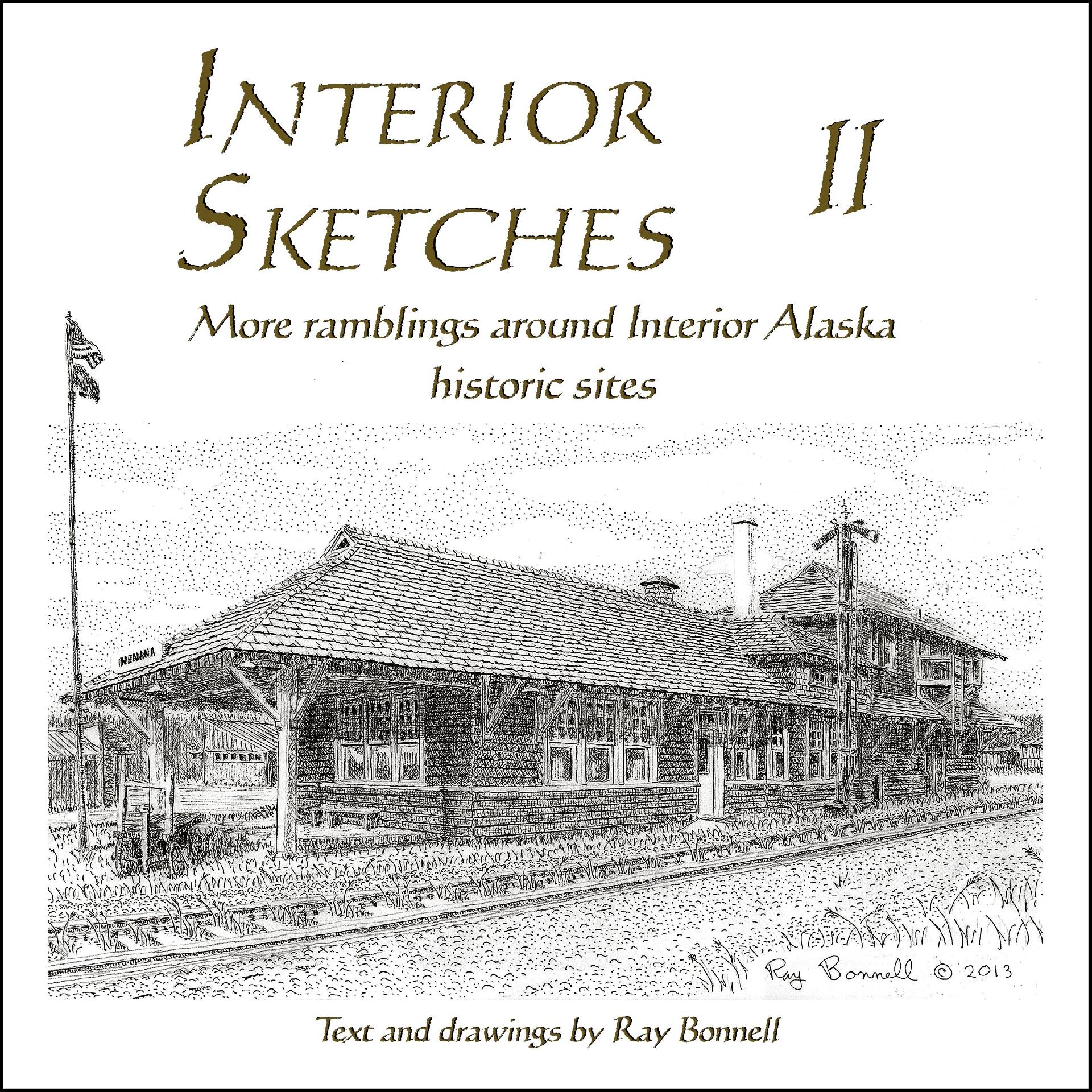 Interior Sketches II, More Ramblings around Interior Alaska historic sites