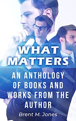 What Matters: An Anthology of Books And Works by the Author 