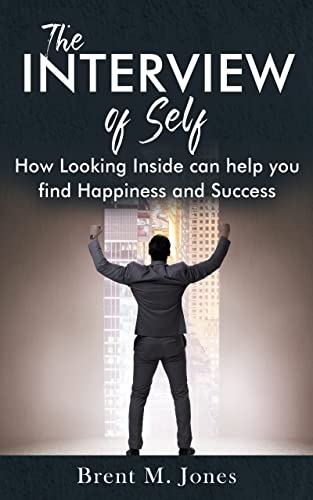 The Interview of Self: How Looking Inside can help you find Happiness and Success