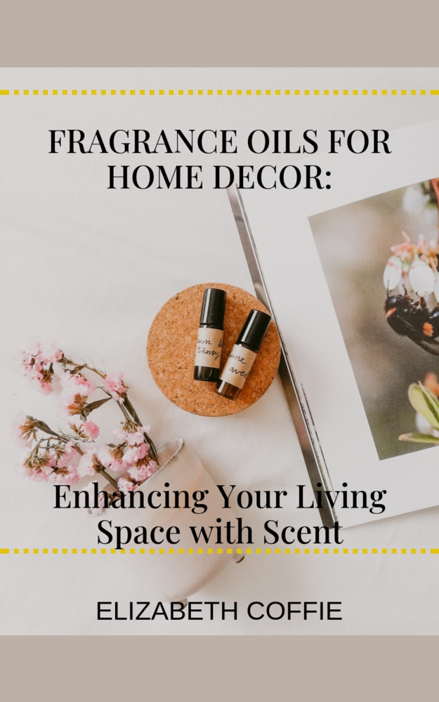 Fragrance Oils for Home Décor:: Enhancing Your Living Space with Scent