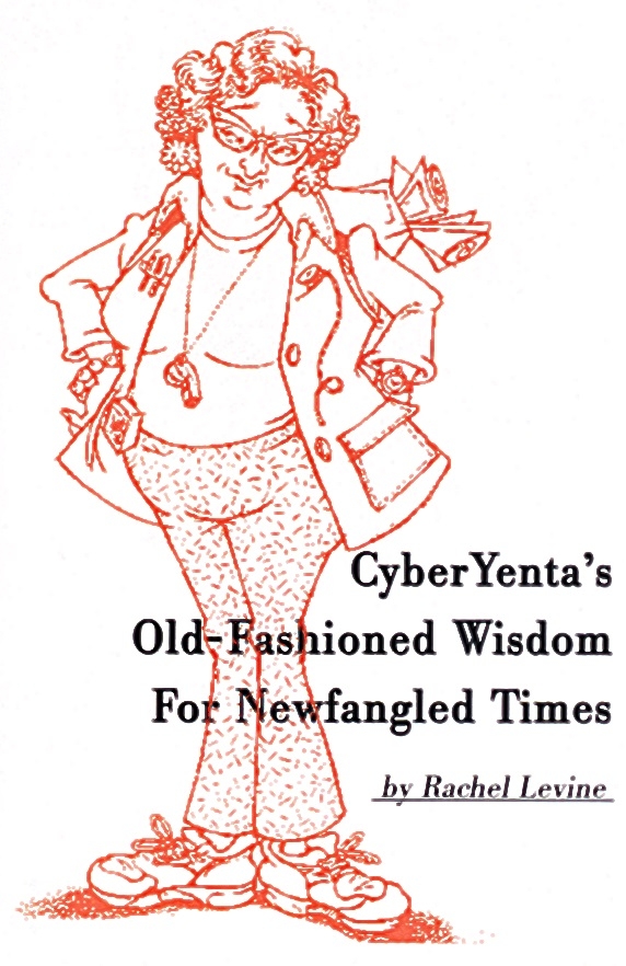 CyberYenta's Old-Fashioned Wisdom for New-Fangled Times