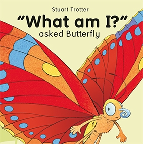 'What am I?' asked butterfly